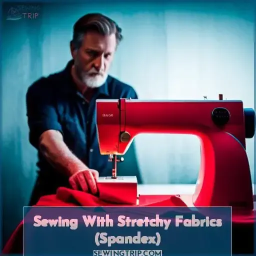 Sewing With Stretchy Fabrics (Spandex)