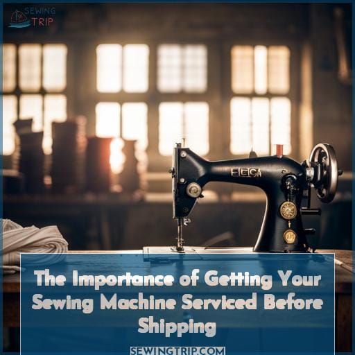 The Importance of Getting Your Sewing Machine Serviced Before Shipping The Importance of Getting Your Sewing Machine Serviced Before Shipping