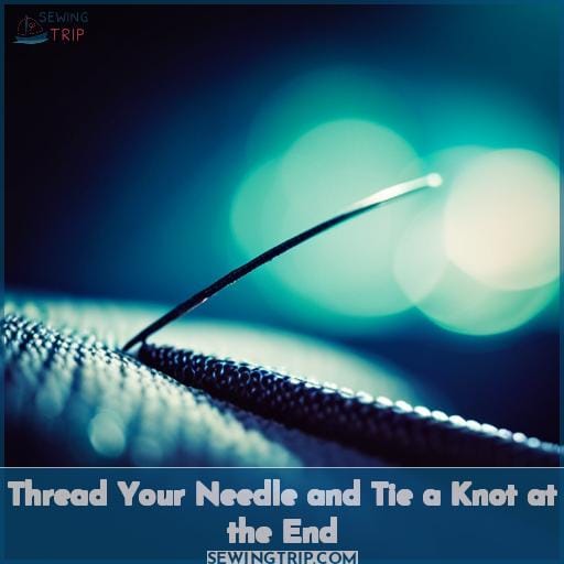 Thread Your Needle and Tie a Knot at the End