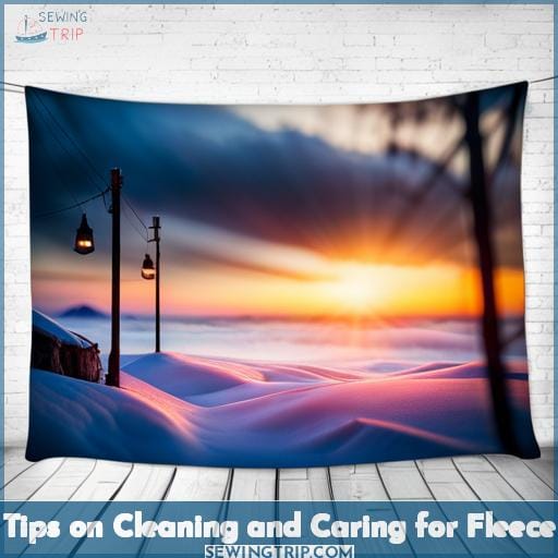 Tips on Cleaning and Caring for Fleece Tips on Cleaning and Caring for Fleece