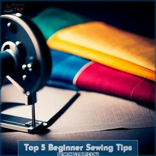 Top 5 Beginner Sewing Tips