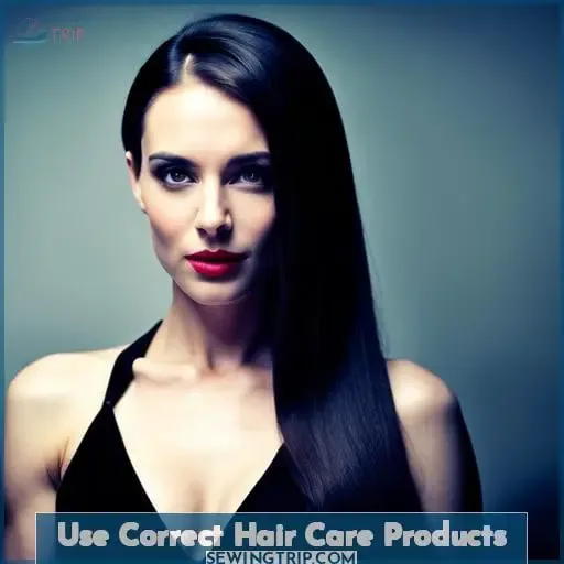 Use Correct Hair Care Products