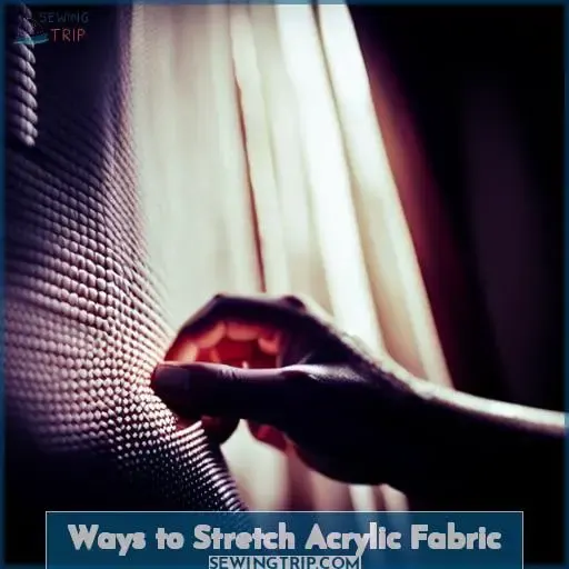 Ways to Stretch Acrylic Fabric
