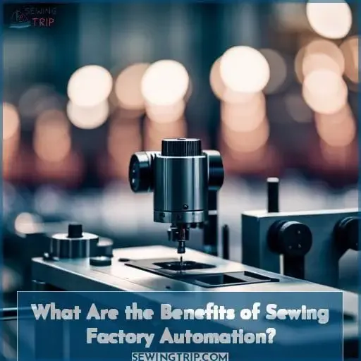 What Are the Benefits of Sewing Factory Automation?