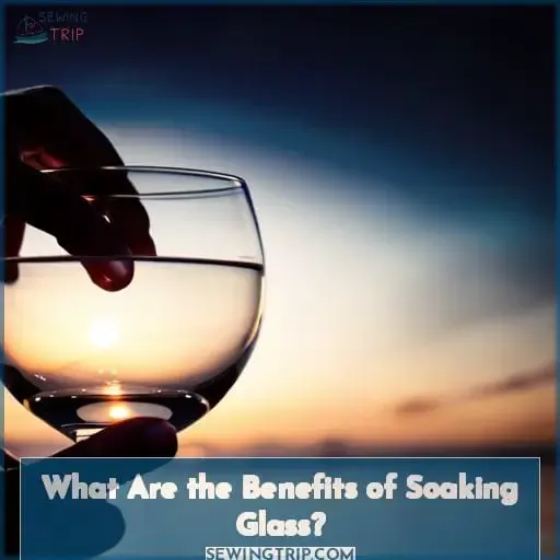 What Are the Benefits of Soaking Glass?