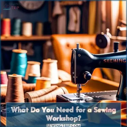 What Do You Need for a Sewing Workshop?
