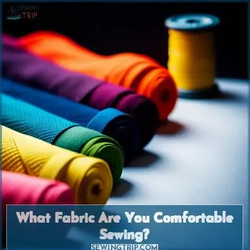 What Fabric Are You Comfortable Sewing?