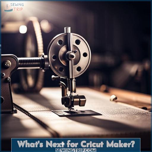 What's Next for Cricut Maker? What's Next for Cricut Maker?