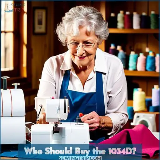Who Should Buy the 1034D Who Should Buy the 1034D