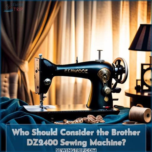 Who Should Consider the Brother DZ2400 Sewing Machine? Who Should Consider the Brother DZ2400 Sewing Machine?