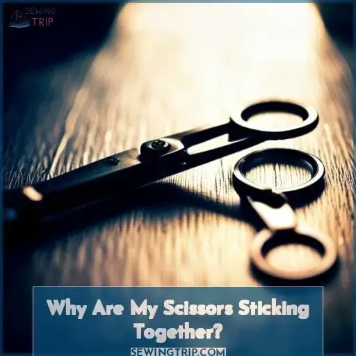 Why Are My Scissors Sticking Together?