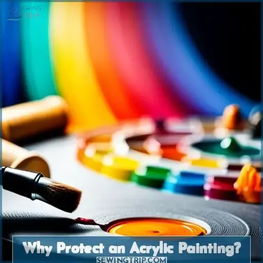 Why Protect an Acrylic Painting?