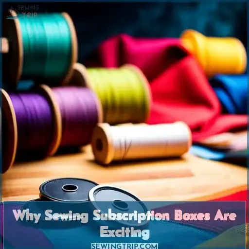 Why Sewing Subscription Boxes Are Exciting