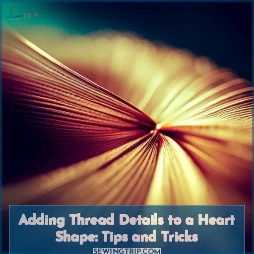 Adding Thread Details to a Heart Shape: Tips and Tricks