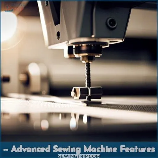 -- Advanced Sewing Machine Features