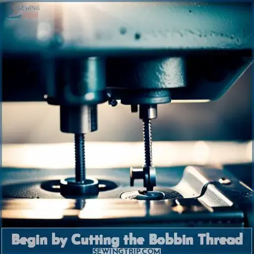 Begin by Cutting the Bobbin Thread