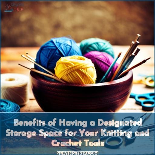 Benefits of Having a Designated Storage Space for Your Knitting and Crochet Tools