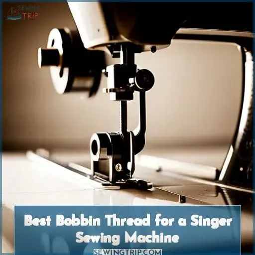 Best Bobbin Thread for a Singer Sewing Machine