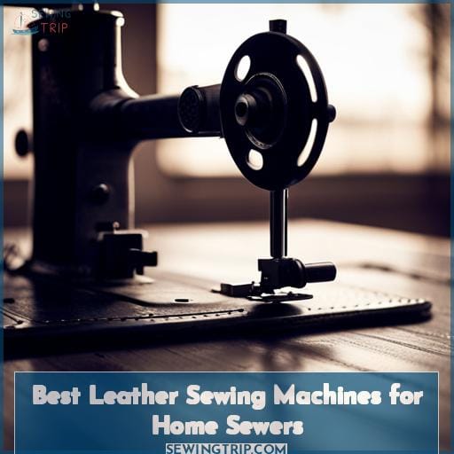 Best Leather Sewing Machines for Home Sewers