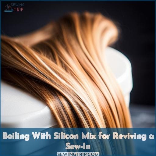 Boiling With Silicon Mix for Reviving a Sew-In
