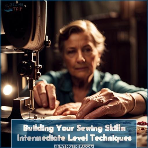 Building Your Sewing Skills: Intermediate Level Techniques