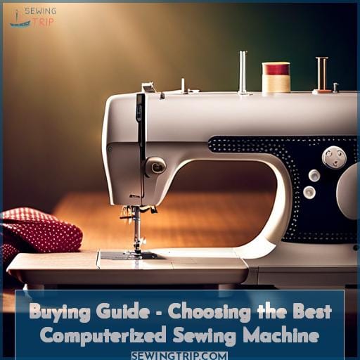 Buying Guide - Choosing the Best Computerized Sewing Machine