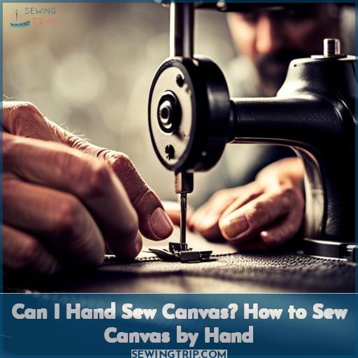 Can I Hand Sew Canvas? How to Sew Canvas by Hand