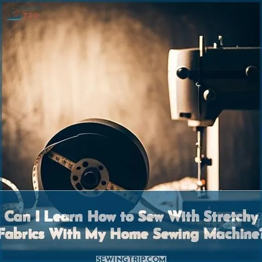 Can I Learn How to Sew With Stretchy Fabrics With My Home Sewing Machine