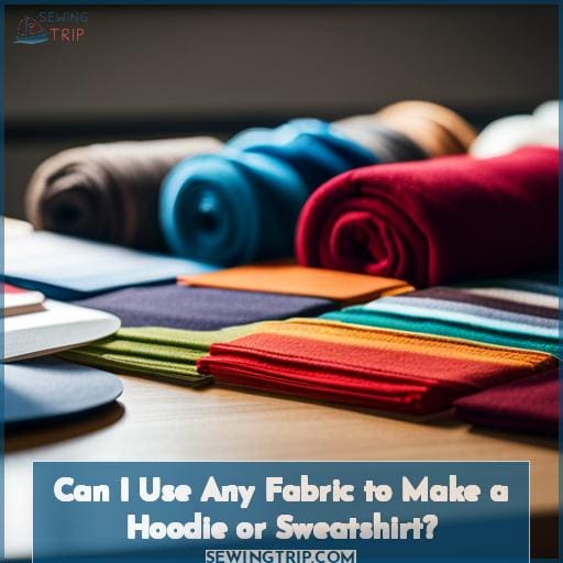Can I Use Any Fabric to Make a Hoodie or Sweatshirt