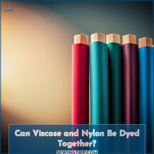 Can Viscose and Nylon Be Dyed Together