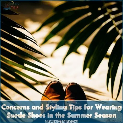Concerns and Styling Tips for Wearing Suede Shoes in the Summer Season
