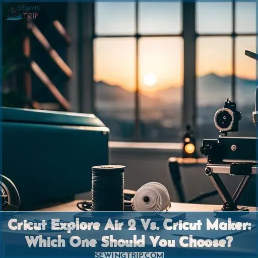 Cricut Explore Air 2 Vs. Cricut Maker: Which One Should You Choose