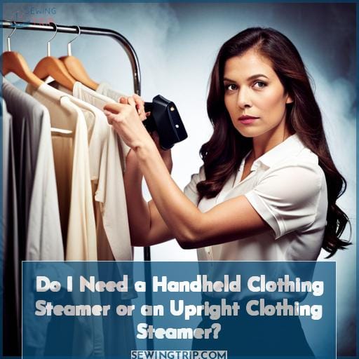 Do I Need a Handheld Clothing Steamer or an Upright Clothing Steamer
