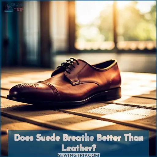 Does Suede Breathe Better Than Leather