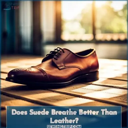 Does Suede Breathe Better Than Leather
