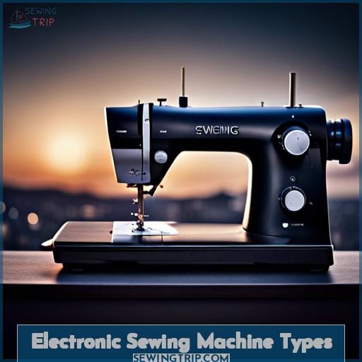 Electronic Sewing Machine Types