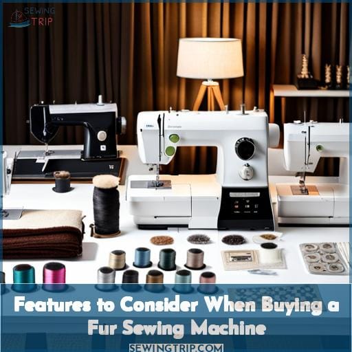 Features to Consider When Buying a Fur Sewing Machine