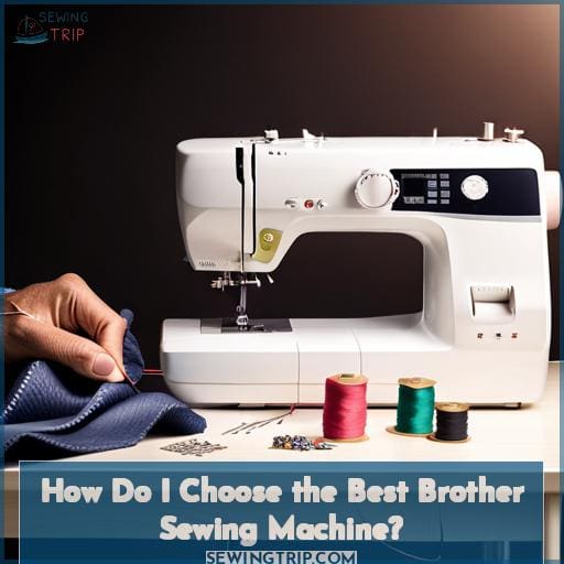How Do I Choose the Best Brother Sewing Machine