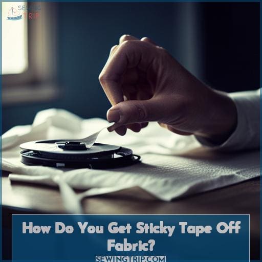 How Do You Get Sticky Tape Off Fabric