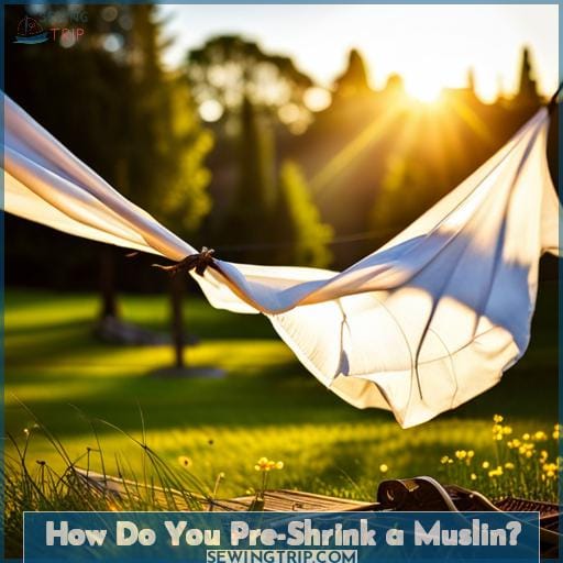 How Do You Pre-Shrink a Muslin