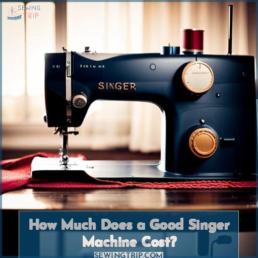 How Much Does a Good Singer Machine Cost