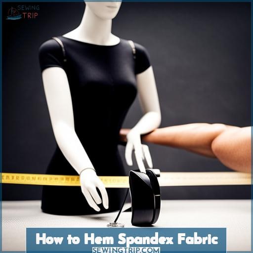 How to Hem Spandex Fabric