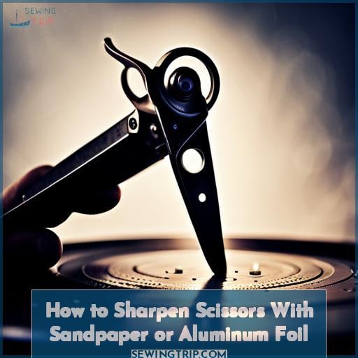 How to Sharpen Scissors With Sandpaper or Aluminum Foil