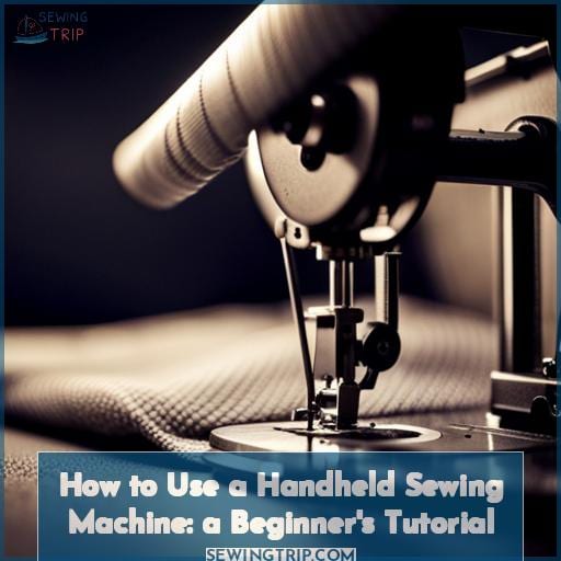 How to Use a Handheld Sewing Machine: a Beginner
