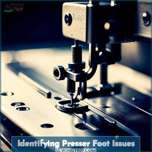 Identifying Presser Foot Issues Identifying Presser Foot Issues