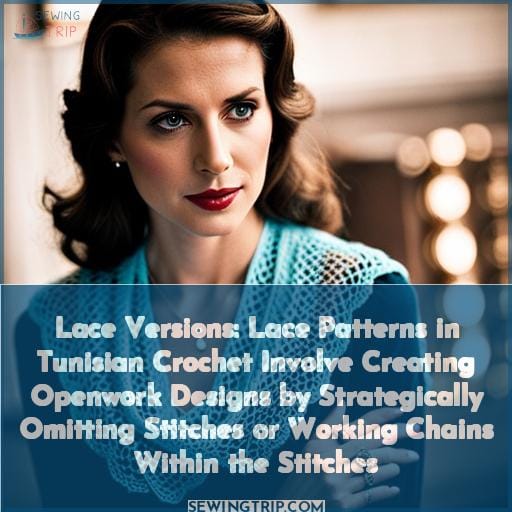 Lace Versions: Lace Patterns in Tunisian Crochet Involve Creating Openwork Designs by Strategically Omitting Stitches or