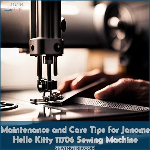 Maintenance and Care Tips for Janome Hello Kitty 11706 Sewing Machine