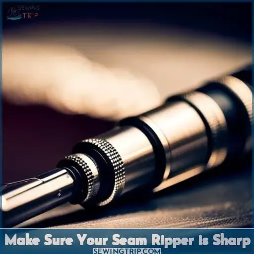 Make Sure Your Seam Ripper is Sharp
