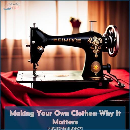 Making Your Own Clothes: Why It Matters