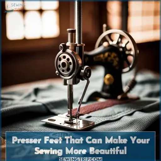Presser Feet That Can Make Your Sewing More Beautiful